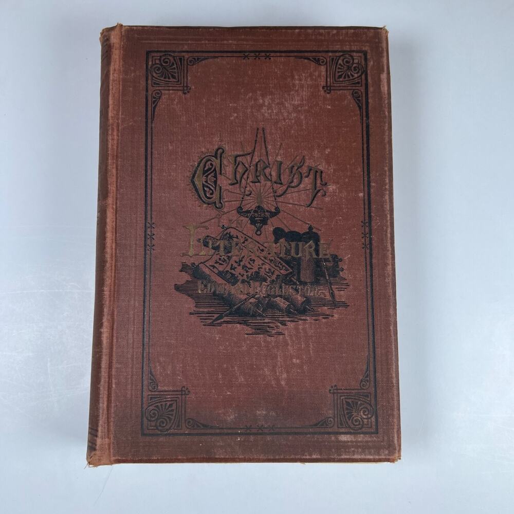 CHRIST IN LITERATURE: being a treasury of choice readings EDWARD EGGLESTON 1875